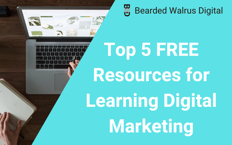 Top 5 FREE Resources for Learning Digital Marketing